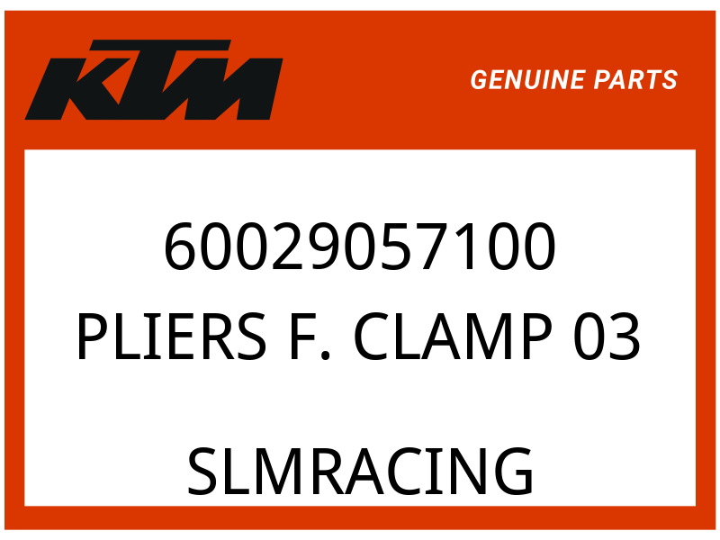 KTM OEM Part 60029057100 PLIERS F. CLAMP             03